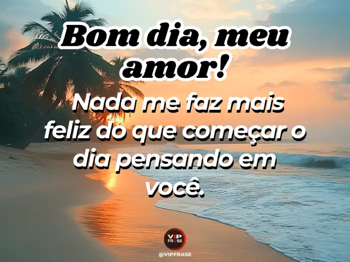 Mensagens de bom dia com carinho para WhatsApp, feliz pensando em você.