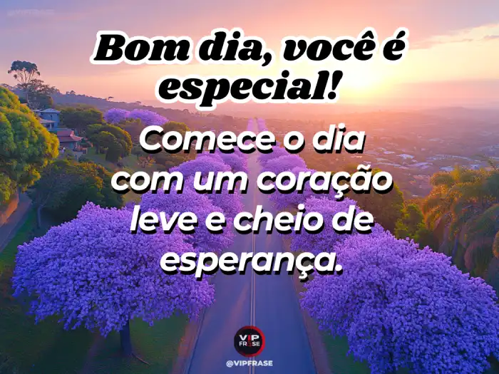 Mensagens de bom dia especial para um coração leve e cheio de esperança.
