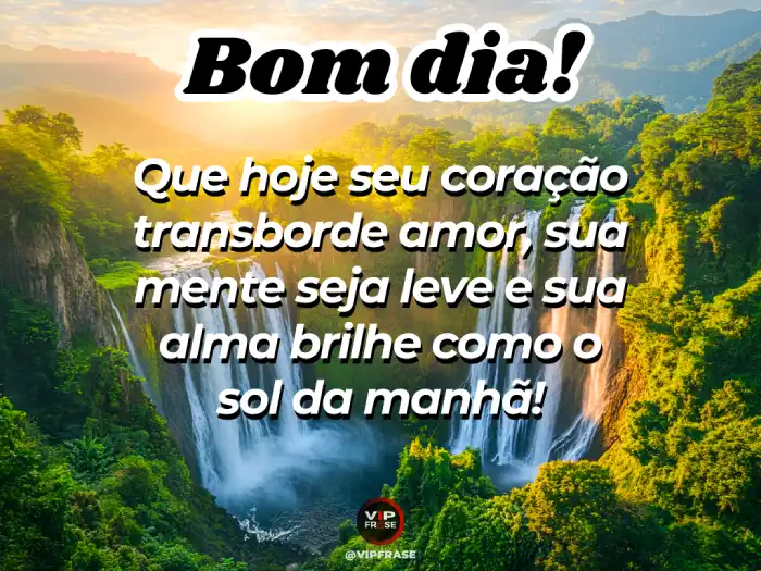 Mensagens de bom dia linda para fazer a alma brilhar como o sol pela manhã.