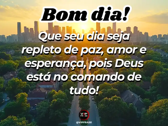 Mensagens de bom dia linda trazendo paz, amor, esperança e a bênção de Deus.