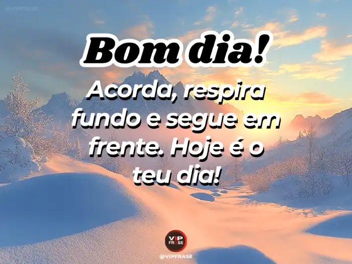 Frases para te incentivar a acordar, respirar fundo e seguir em frente