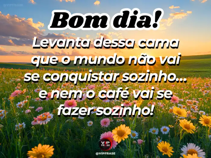 Frases para te motivar a levantar da cama e conquistar o mundo