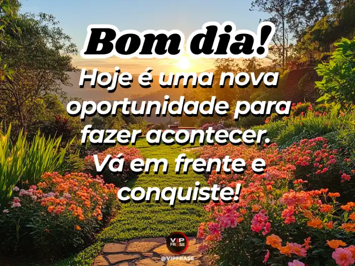 Mensagens de bom dia motivação para fazer acontecer e conquistar seus objetivos.