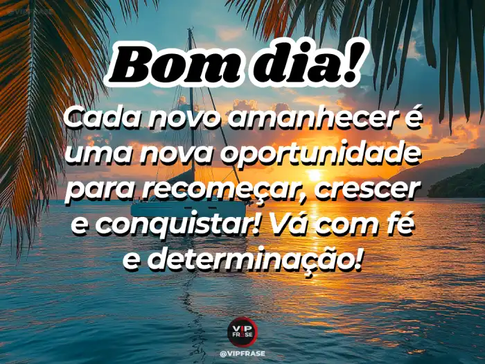 Mensagens de bom dia para alguém especial, com a oportunidade de recomeçar e crescer a cada novo dia.