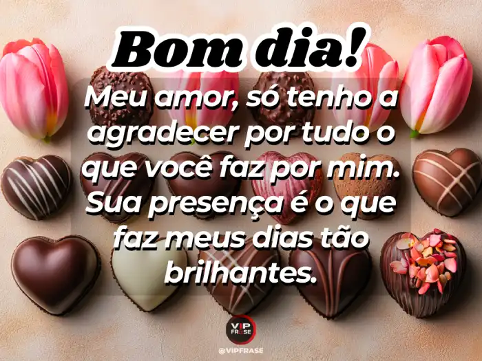 Mensagens de bom dia para namorado, agradecendo tudo o que ele faz por mim.
