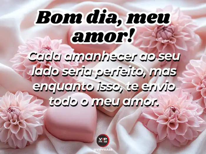 Mensagens de bom dia para namorado que expressam todo o meu amor.