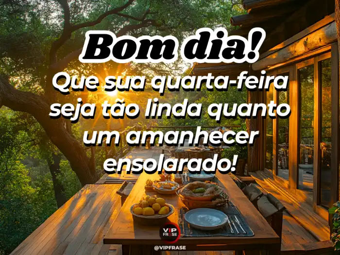 Mensagens de bom dia quarta-feira com uma linda visão do amanhecer ensolarado, trazendo boas energias para o dia.