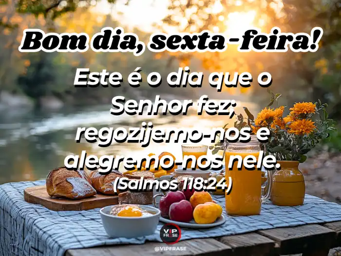 Frases: "Este é o dia que o Senhor fez; regozijemo-nos e alegremo-nos nele." (Salmos 118:24)