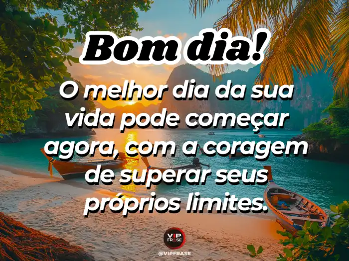 Novas mensagem de bom dia: o melhor começa agora, é hora de superar limites.