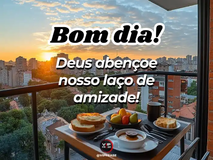 Bom dia abençoado! Deus abençoa nosso laço de amizade.