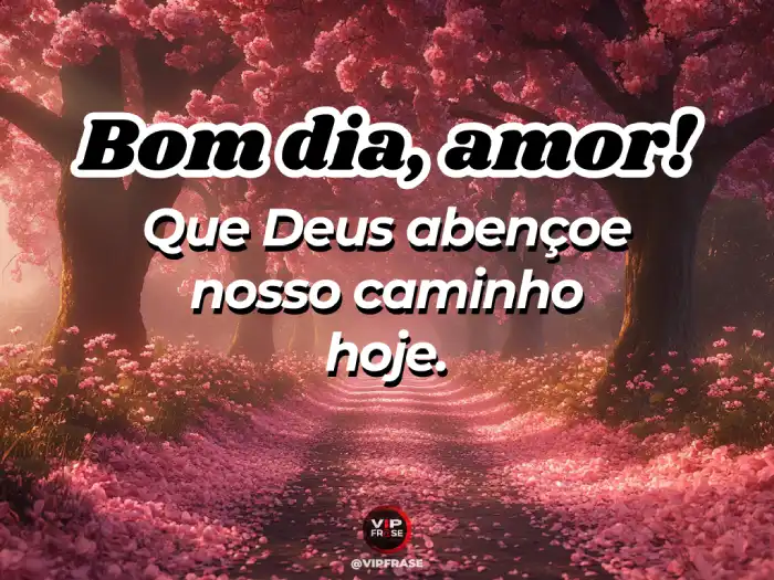 Bom dia frase com fé e amor: que Deus abençoe nosso caminho hoje