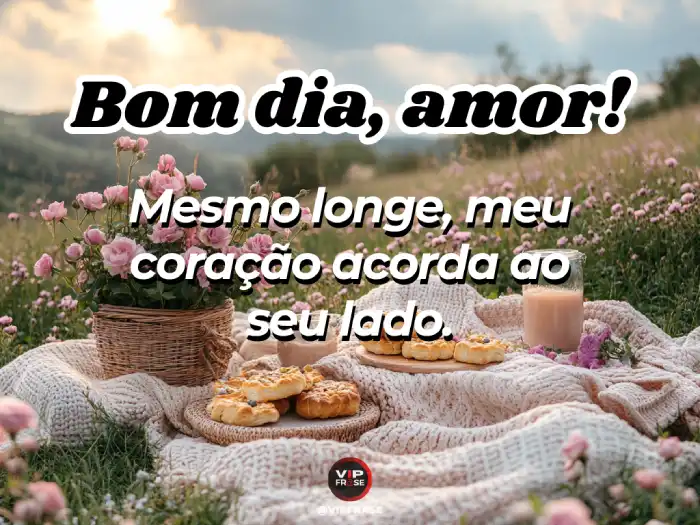 Bom dia frase romântica: mesmo longe, meu coração acorda ao seu lado