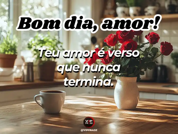 Bom dia frase romântica: nosso amor é um verso que nunca termina