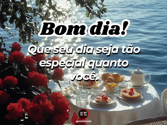 Mensagem de bom dia com carinho frase dizendo que o dia será tão especial quanto a pessoa querida que a recebe.