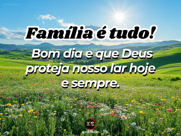 Bom dia quarta-feira! Mensagem de bênção para a família, pedindo a proteção de Deus sobre o lar e a união no meio da semana.