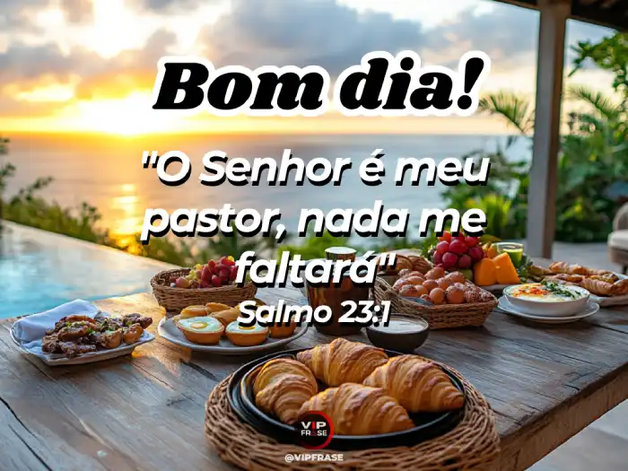 Bom dia quarta-feira! Versículo de Salmos 23:1 – 'O Senhor é o meu pastor, nada me faltará'. Uma mensagem de fé e confiança para começar o dia.