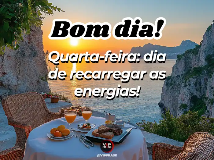 Bom dia quarta-feira! Mensagem para recarregar suas energias e renovar suas forças para enfrentar o resto da semana com disposição.