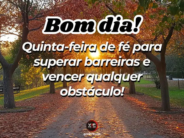 Bom dia quinta feira abençoada mensagem de fé para superar barreiras e começar o dia com esperança.