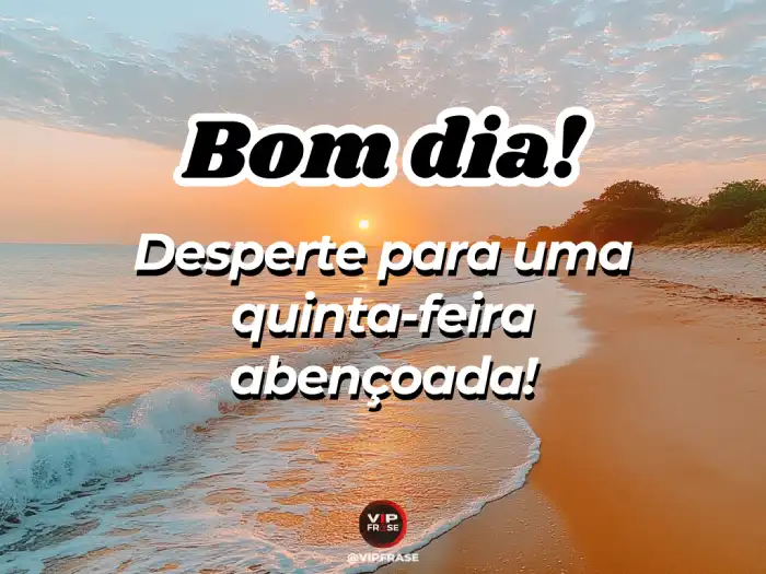 Bom dia quinta feira abençoada mensagem de inspiração: desperte com fé, esperança e gratidão no coração.