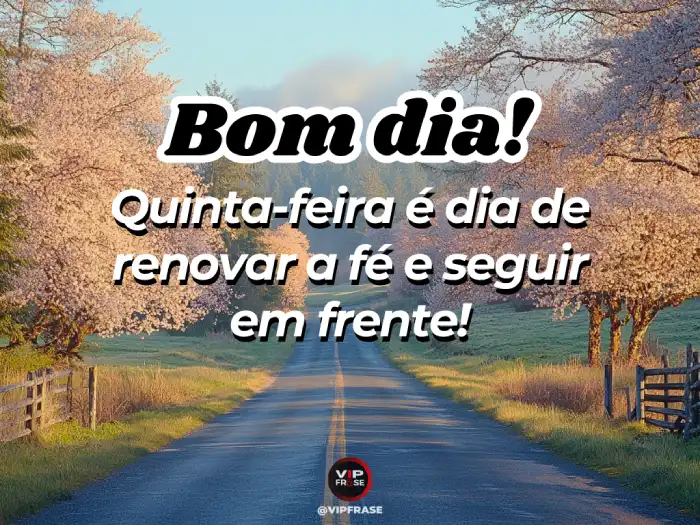 Bom dia quinta feira abençoada mensagem para renovar a fé e seguir em frente com esperança.