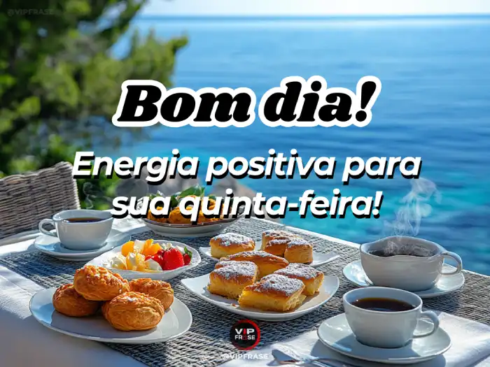 Bom dia quinta feira mensagem: comece o dia com energia positiva.
