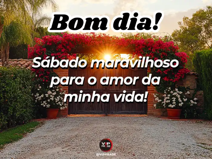 Bom dia sábado - Mensagem de amor da minha vida
