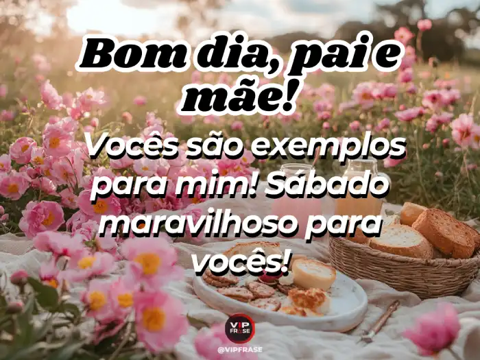 Bom dia sábado - Mensagem para pai e mãe