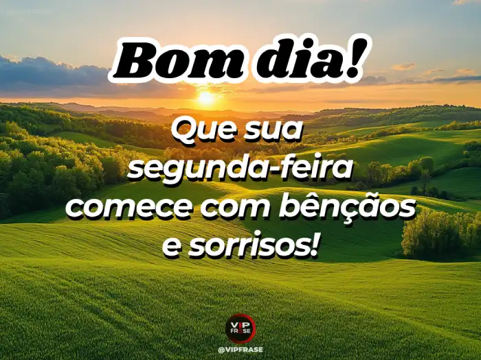 Bom dia segunda feira mensagem: comece com bênçãos e sorrisos.