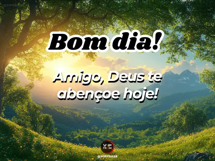 Mensagem de bom dia abençoado por Deus, amigo, que Ele te abençoe sempre com luz e felicidade.
