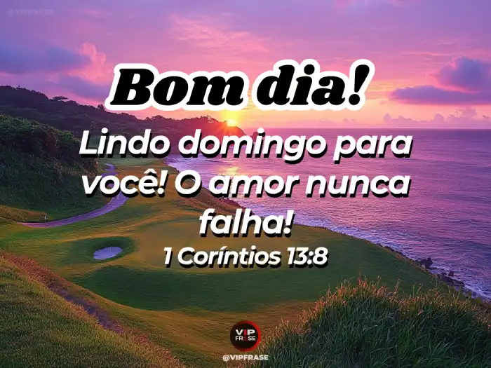 Mensagem de bom dia de domingo com 1 Coríntios 13:8