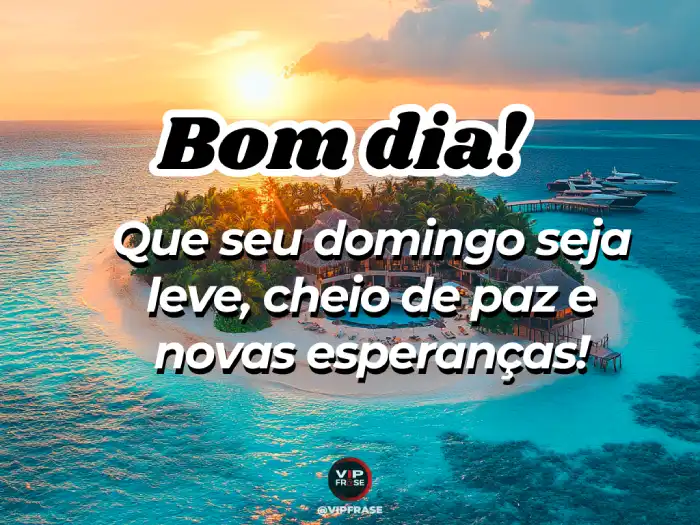 Mensagem de bom dia de domingo leve e cheia de paz e esperanças.