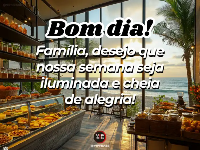 Mensagem de bom dia e ótima semana, família cheia de alegria