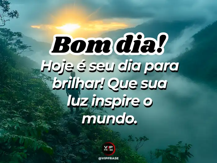 Mensagem de bom dia motivacional para inspirar o mundo com sua luz e energia positiva.