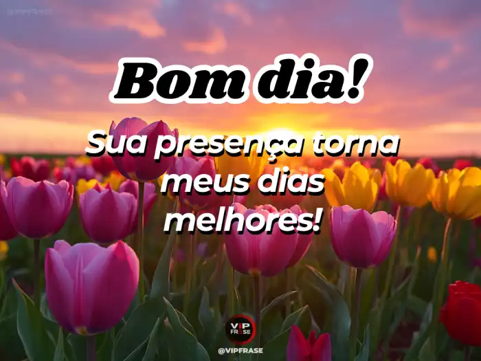 Mensagem de bom dia motivado: Sua presença faz toda a diferença.