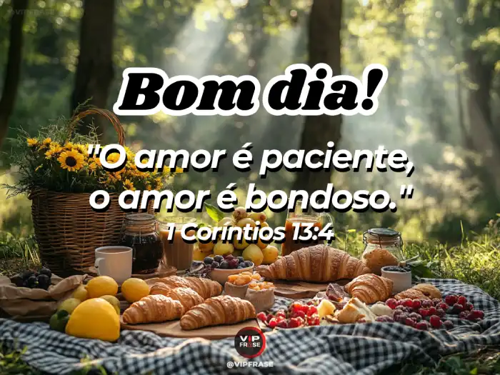 Mensagem de bom dia para alguém especial com base em 1 Coríntios 13:4-22, destacando o amor e carinho em um novo dia.
