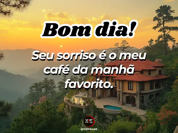 Mensagem de bom dia para alguém especial, seu sorriso é o meu favorito e ilumina meu dia.