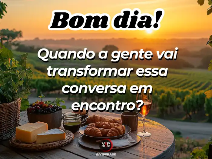 Mensagem de bom dia para alguém especial, para transformar nossa conversa em um encontro cheio de emoções.