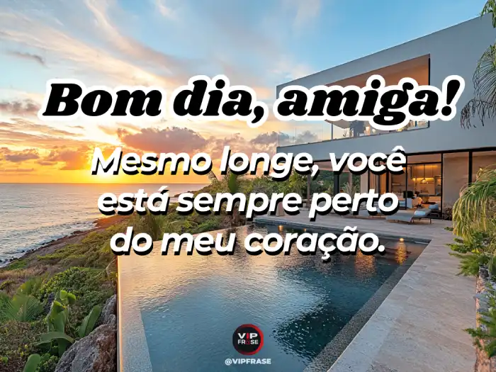Mensagem de bom dia para amiga distante com coração e texto 'Mesmo longe, perto do coração' em fundo afetivo