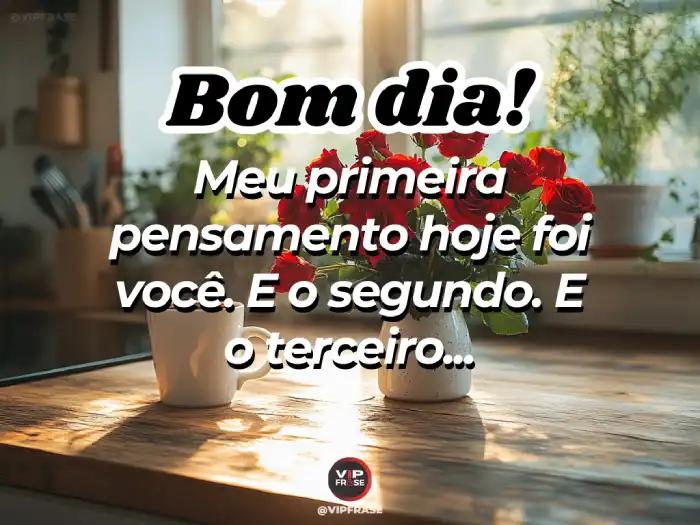 Mensagem de bom dia para conquistar com carinho, dizendo que o primeiro pensamento do dia foi você.