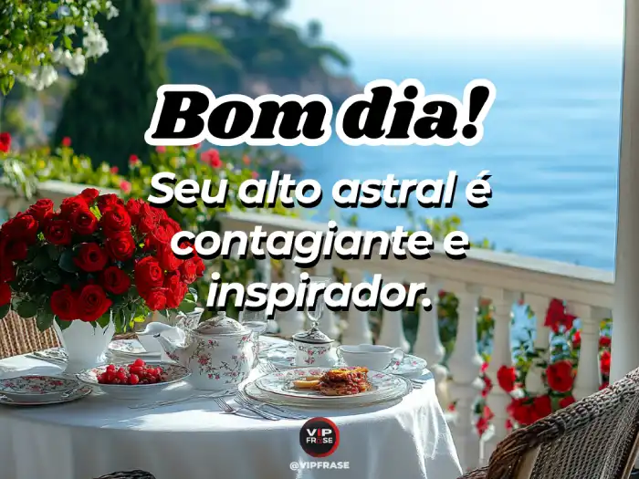 Mensagem de bom dia para conquistar destacando o alto astral contagiante de quem se ama.