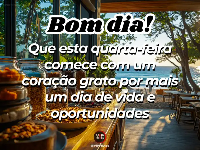 Mensagem de bom dia quarta-feira com um coração grato e positivo para começar o dia.
