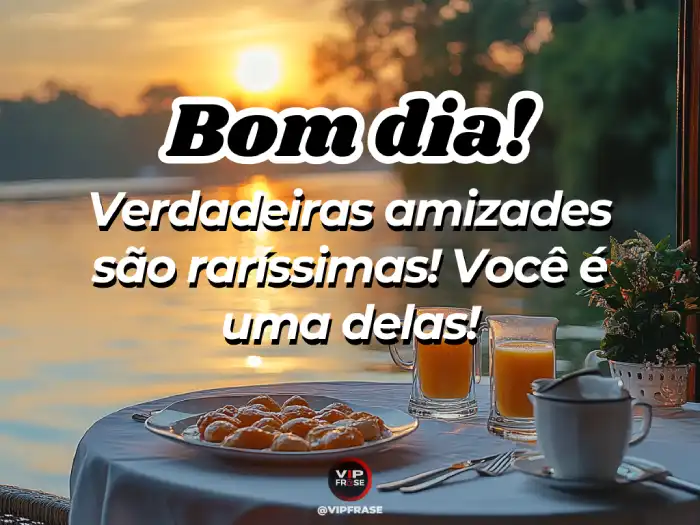 Mensagem de bom dia terça-feira – Verdadeiras amizades para um dia cheio de alegrias