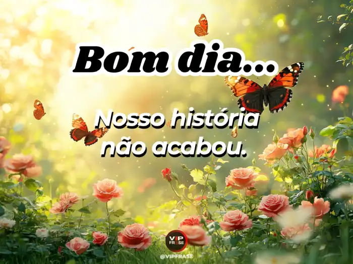 Carinho bom dia mensagem de reconciliação: nossa história ainda não acabou