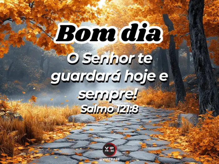 Carinho bom dia mensagem com Salmo 121:8 – O Senhor te guardará hoje e sempre