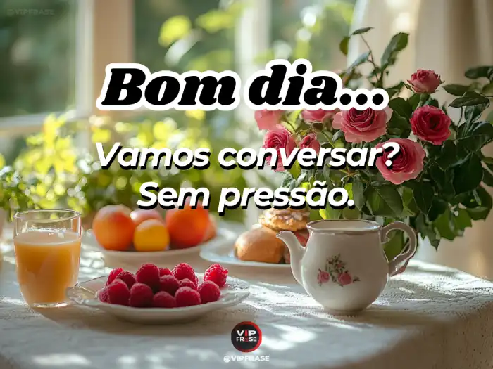 Carinho bom dia mensagem para reaproximação: vamos conversar sem pressão