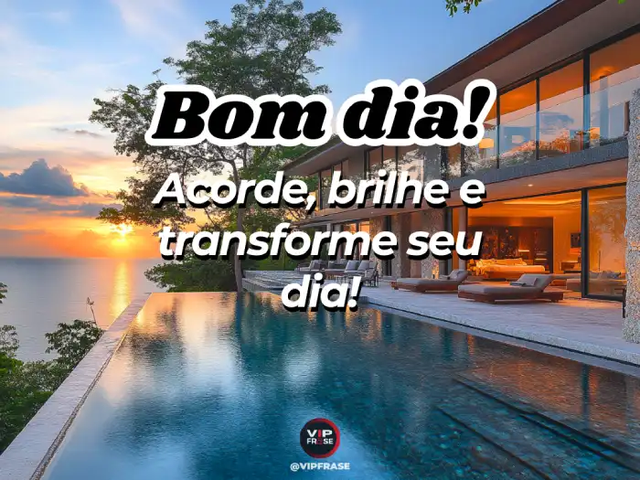 Bom dia mensagem inspiradora: acorde, brilhe e transforme seu dia