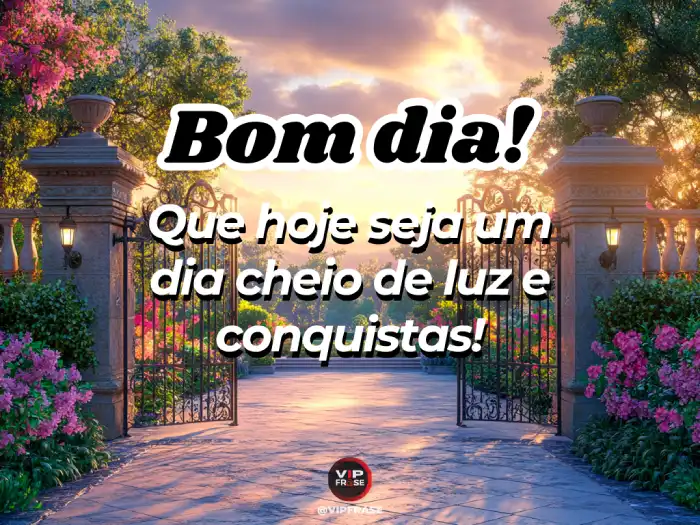 Bom dia mensagem cheia de luz e conquistas para começar o dia com inspiração.
