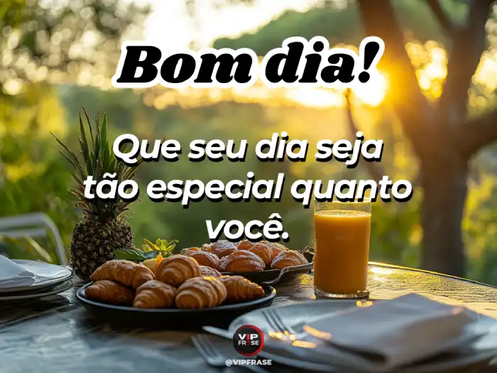 Bom dia mensagem especial para alguém querido: você merece um dia tão incrível quanto é.