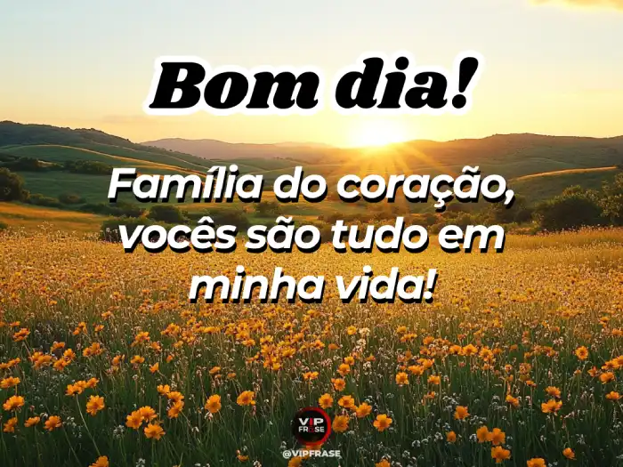 Bom dia mensagem cheia de amor para a família: vocês são tudo em minha vida.