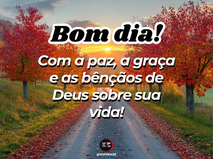 Bom dia mensagem com paz, graça e bênçãos de Deus para sua vida.